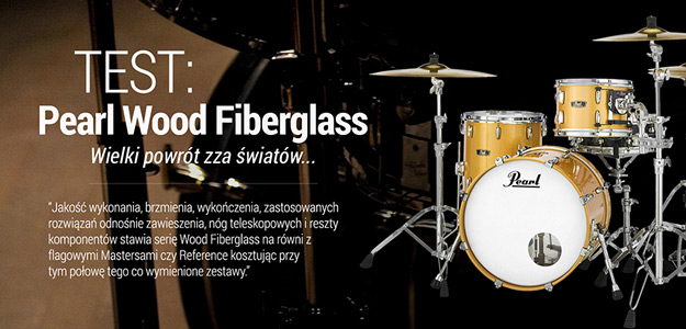 TEST: Pearl Wood Fiberglass - Wielki powrót zza światów... 