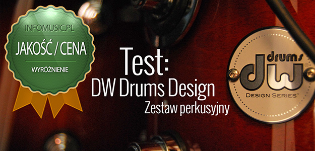 Test zestawu perkusyjnego DW Drums Design Series