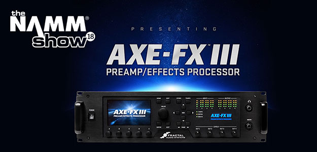 NAMM'18: Fractal Axe-Fx III - Najpotężniejszy procesor na rynku