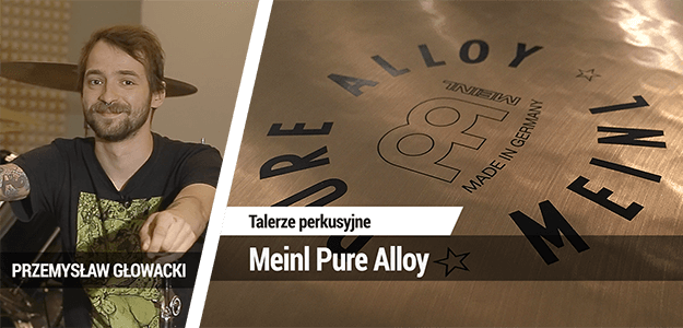 Talerze perkusyjne Meinl Pure Alloy