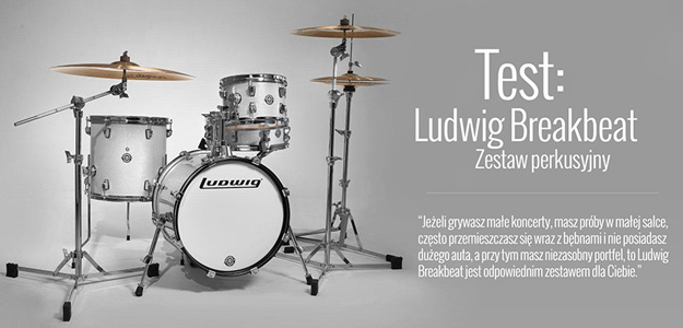 Zestaw Ludwig Breakbeat przetestowany!