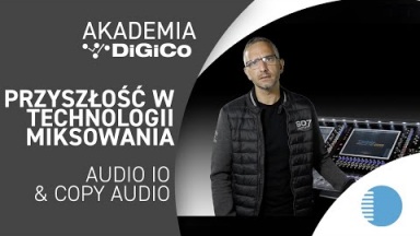 Przyszłość w technologii miksowania | DiGiCo | AUDIO IO COPY AUDIO |